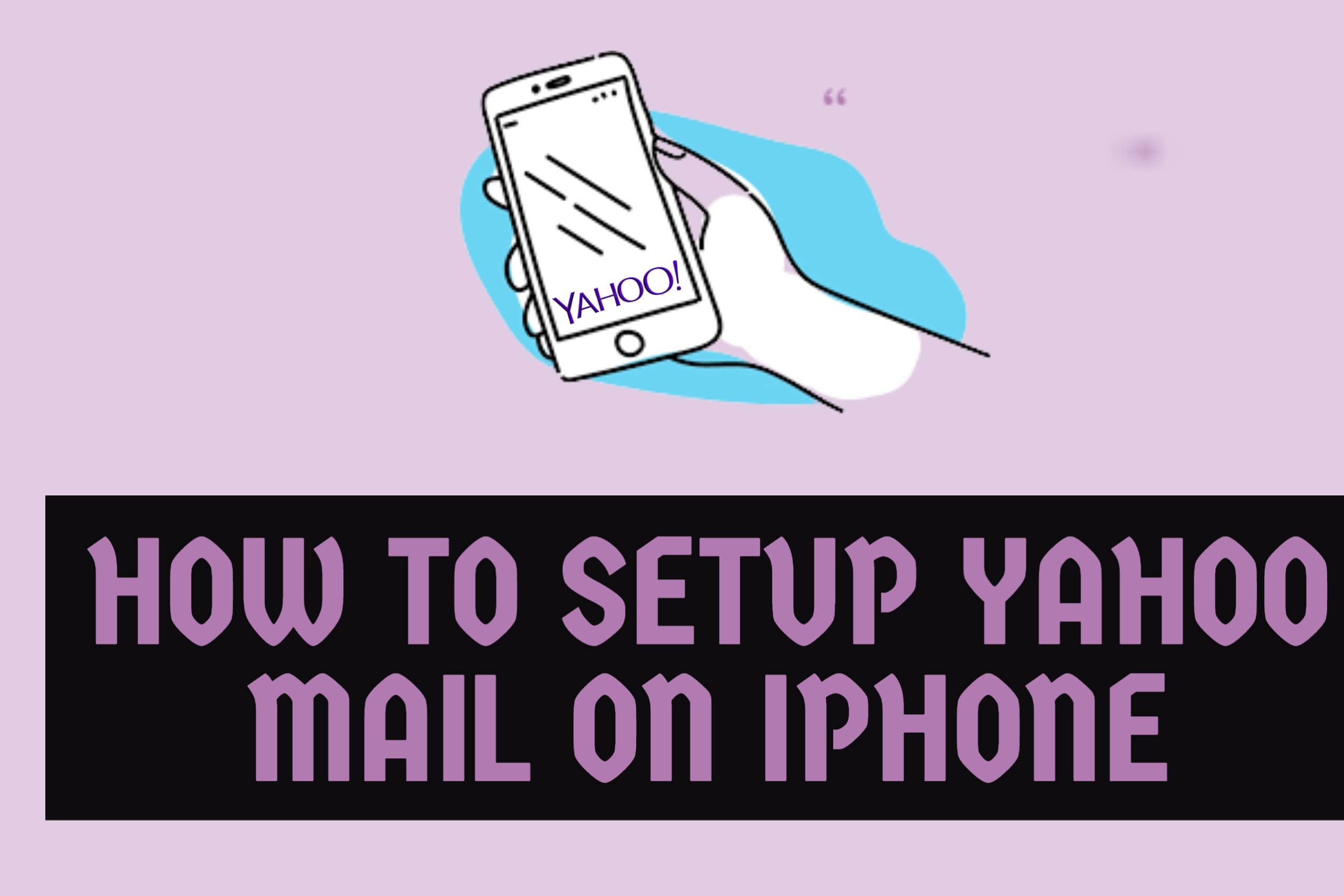 Can't Add Yahoo Email To iPhone? Learn How to Setup Yahoo mail on