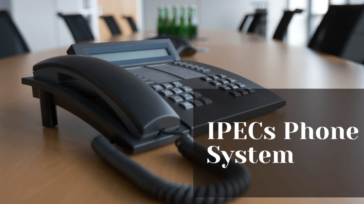 What You Need to Know About IPECs Phone System