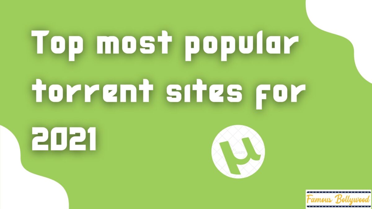 Top most popular torrent sites for 2021