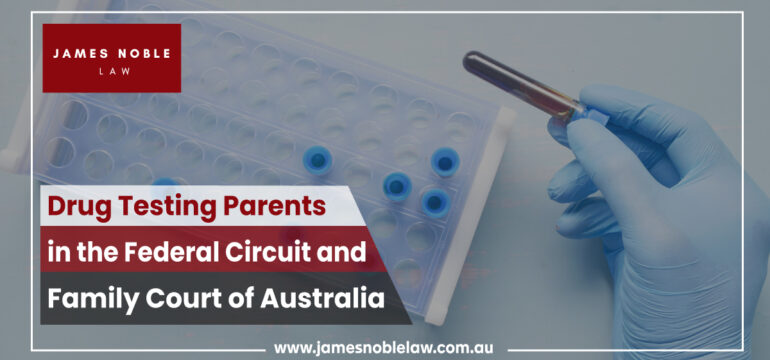 Drug Testing Parents in the Federal Circuit and Family Court of