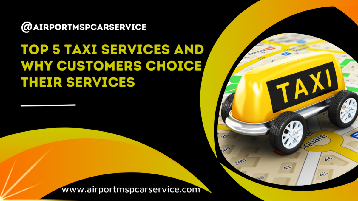 Top 5 Taxi Services and Why Customers Choice Their Services