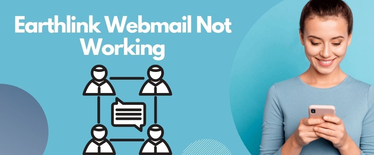 Steps To Fix Earthlink Webmail Not Working or Not Receiving Emails
