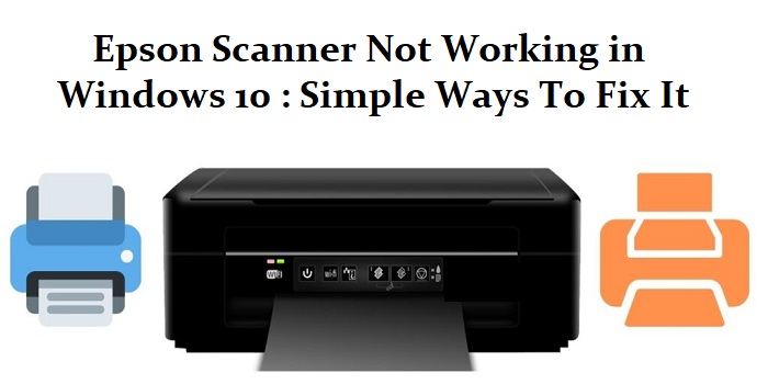 Epson Scanner Not Working In Windows 10 Simple Ways To Fix It Atoallinks 6955