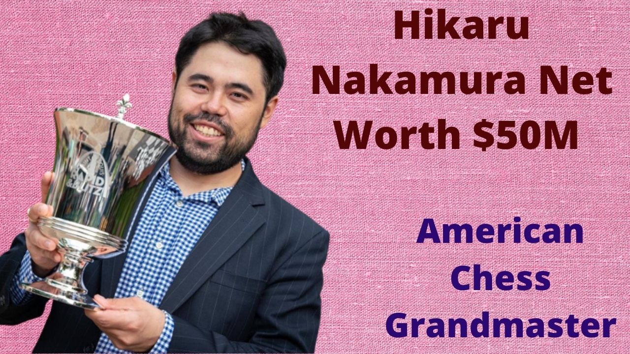 Hikaru Nakamura Net Worth 2022