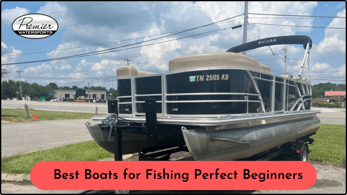 Best Boats for Fishing Perfect Beginners