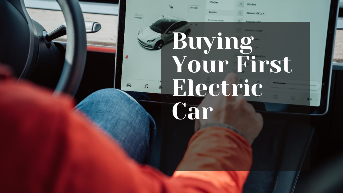 The Essential Guide To Buying Your First Electric Car
