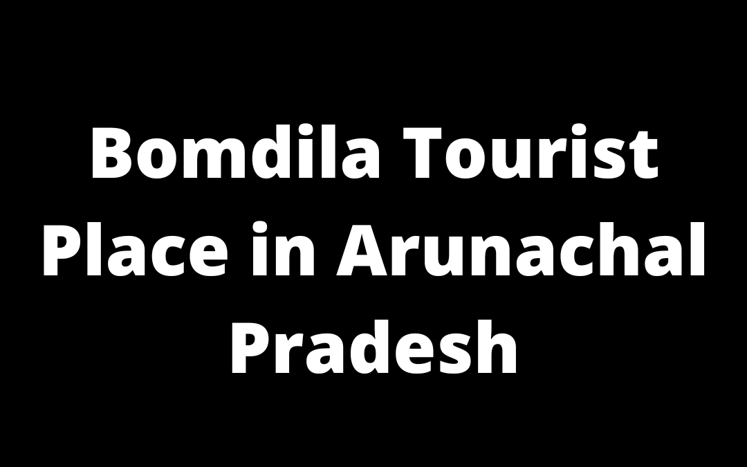 Bomdila in Arunachal Pradesh