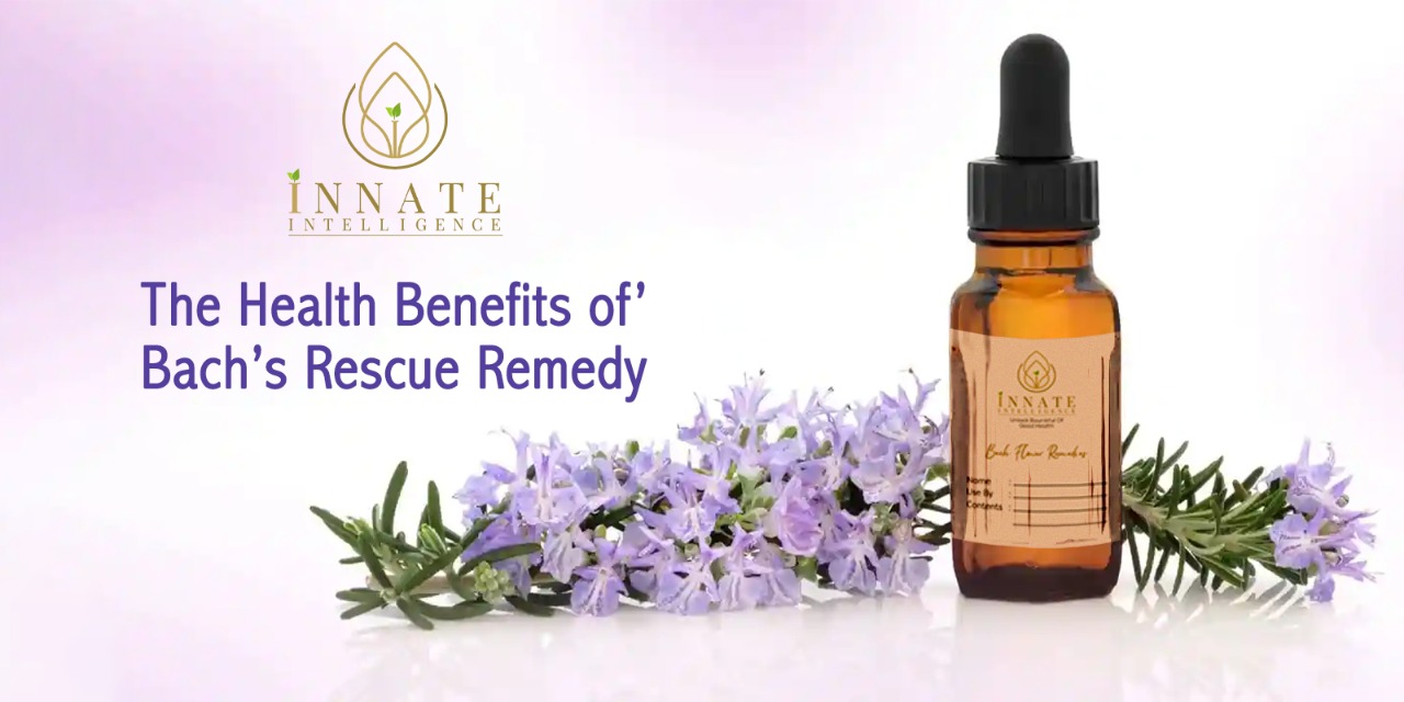 Health Benefits of Bach’s Rescue Remedy