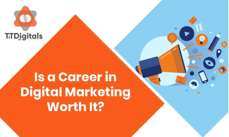 Is A Career In Digital Marketing Worth It