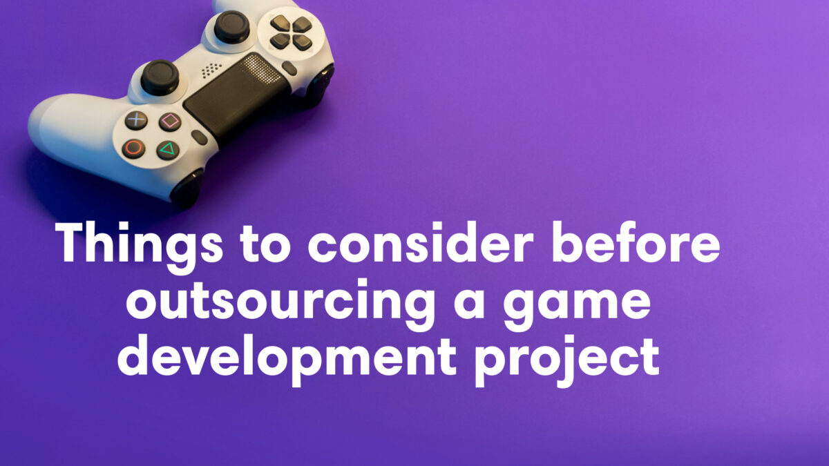 Things to consider before outsourcing a game development project