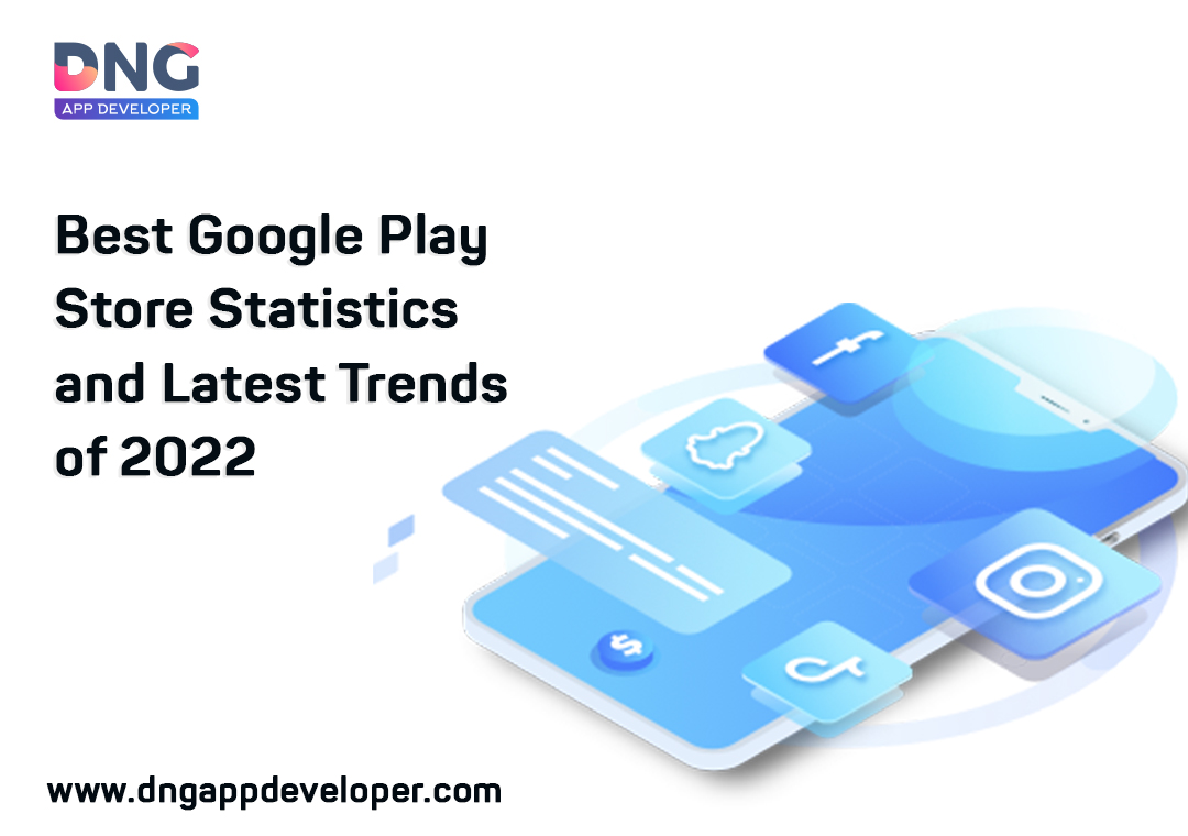 Best Google Play Store Statistics And Latest Trends Of 2022 - AtoAllinks