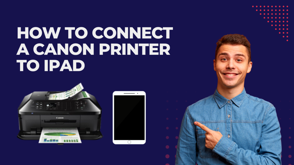 What Is The Best Way To Connect A Canon Printer To An ipad