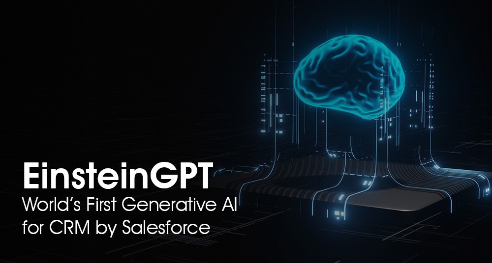 Einstein GPT World’s First Generative AI for CRM by Salesforce