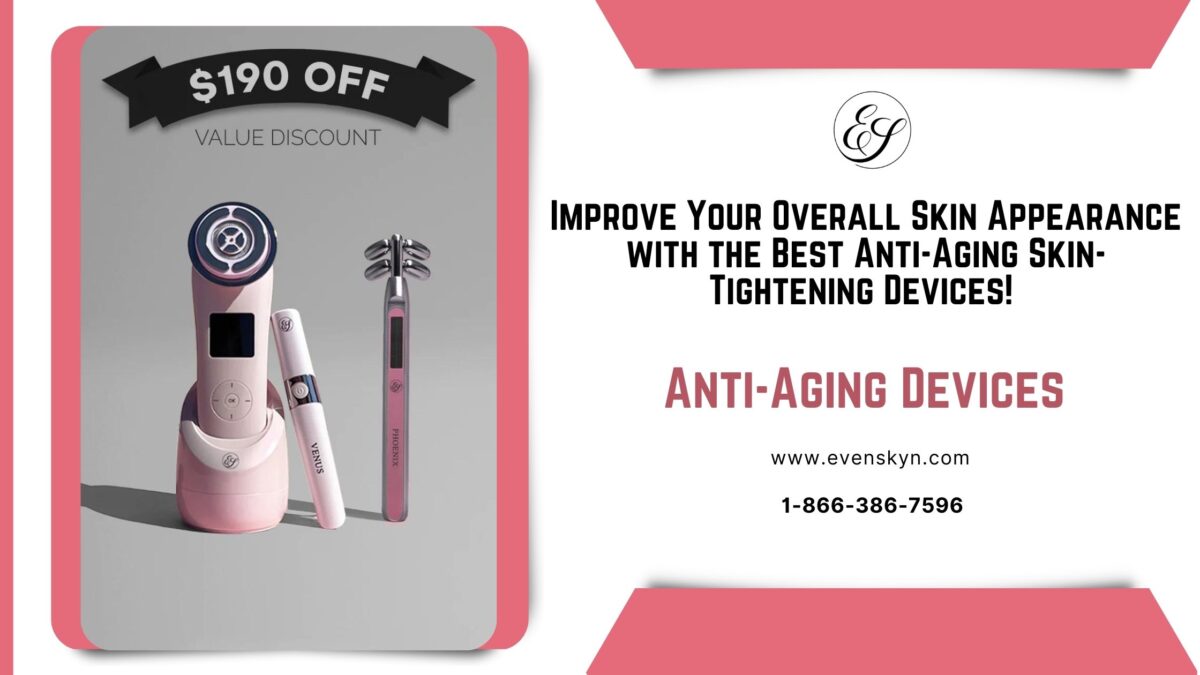 Improve Your Overall Skin Appearance with Best Anti-Aging Skin-Tightening Devices!