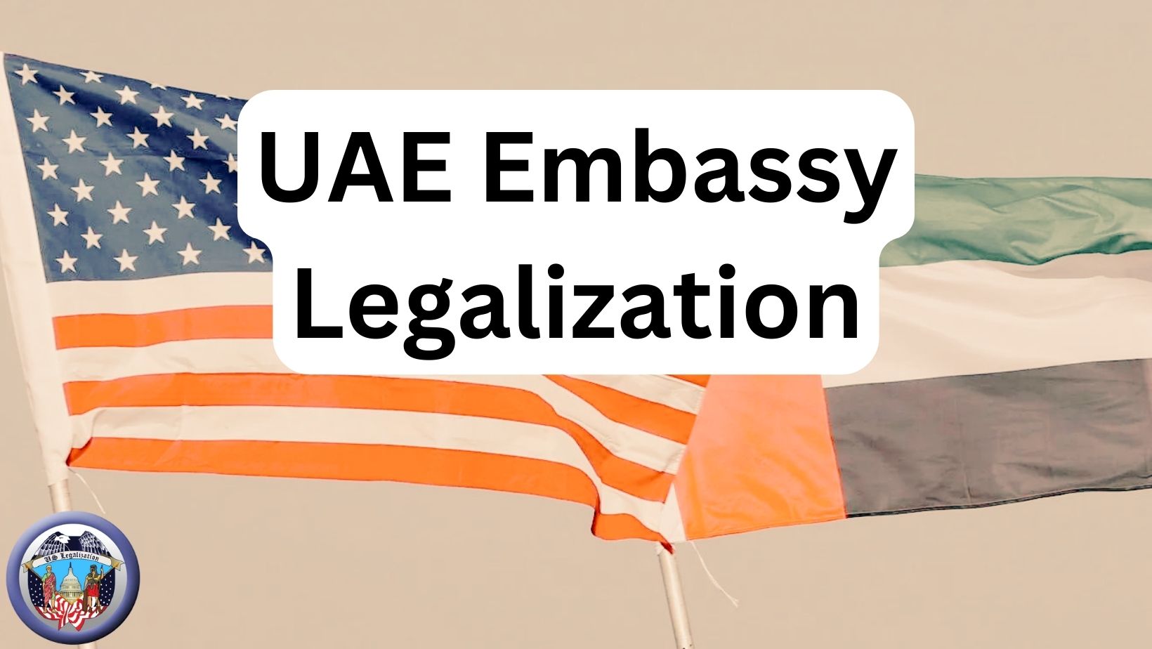 5 Tips About Uae Embassy Legalization You Can Use Today - AtoAllinks