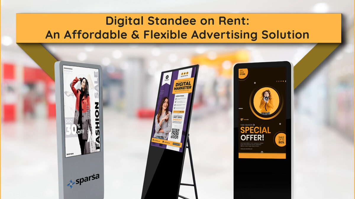 Digital Standee On Rent: An Affordable And Flexible Advertising Solution