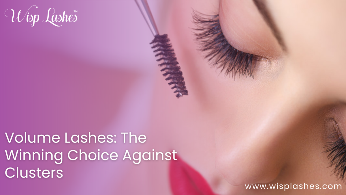 Volume Lashes: The Winning Choice Against Clusters