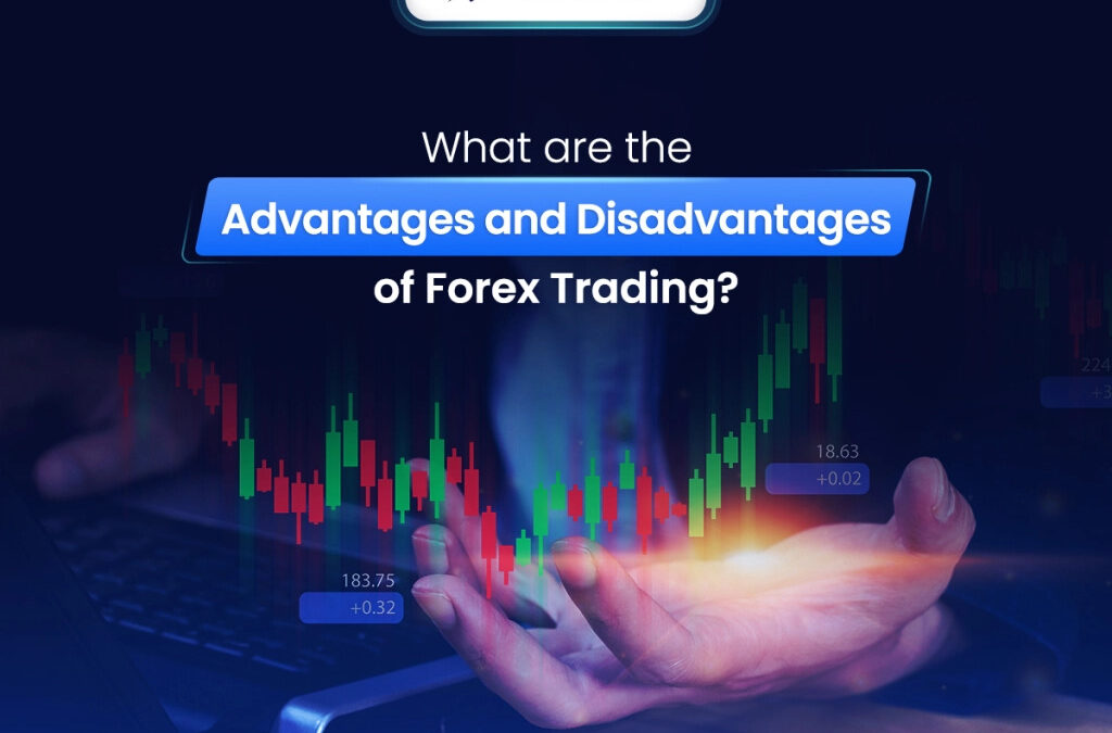 Advantages and Disadvantages of Forex Trading
