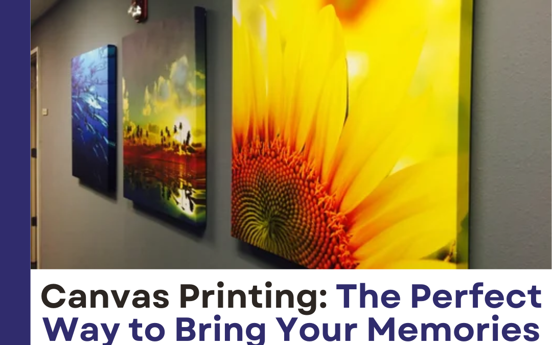 Canvas Printing: The Perfect Way to Bring Your Memories to Life