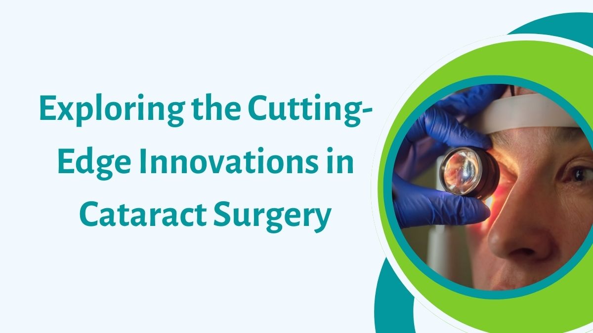 Exploring the Cutting-Edge Innovations in Cataract Surgery - AtoAllinks