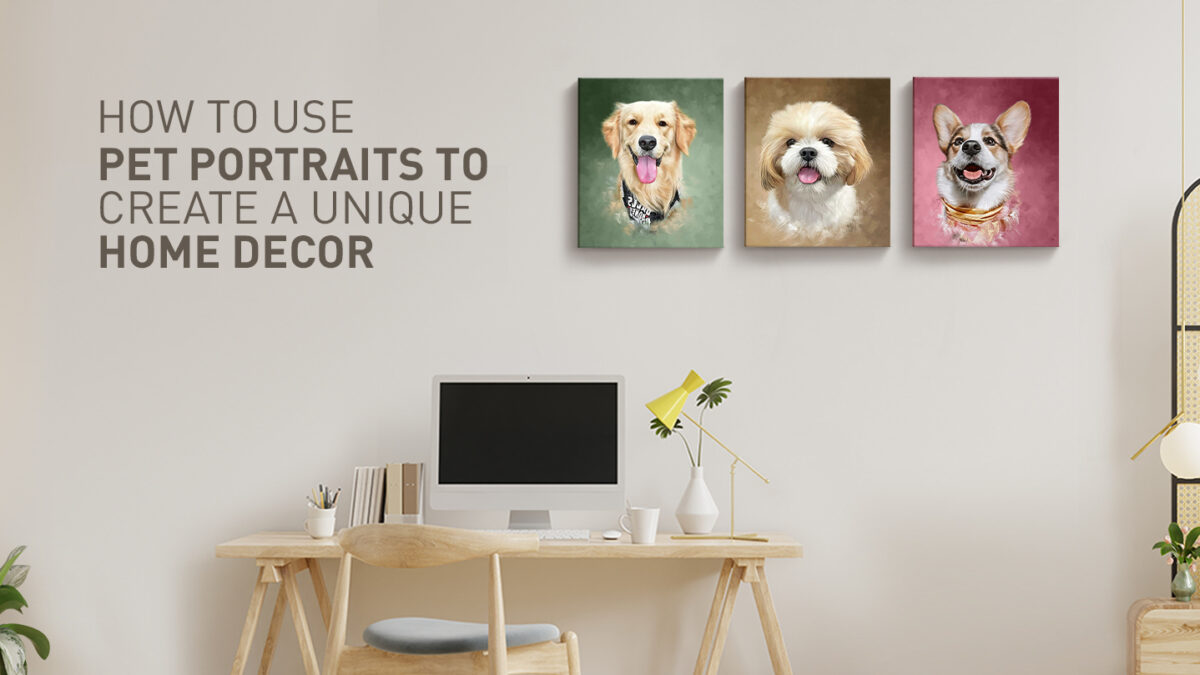 How to Use Pet Portraits to Create a Unique Home Décor