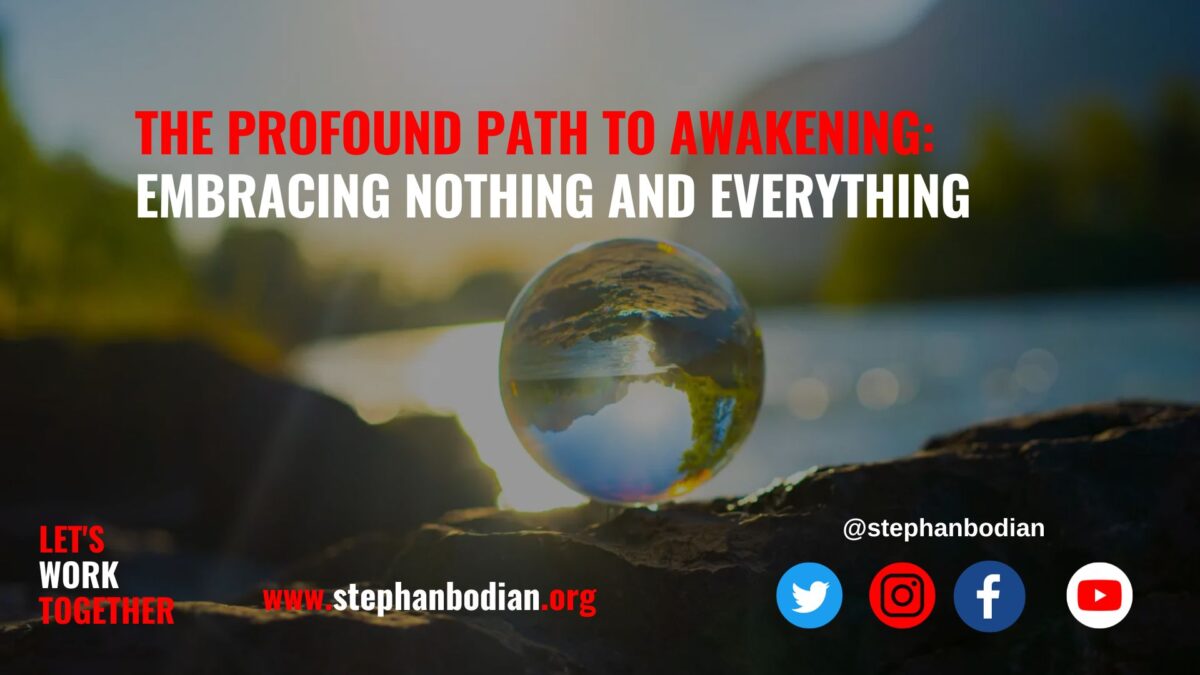 The Profound Path to Awakening: Embracing Nothing and Everything