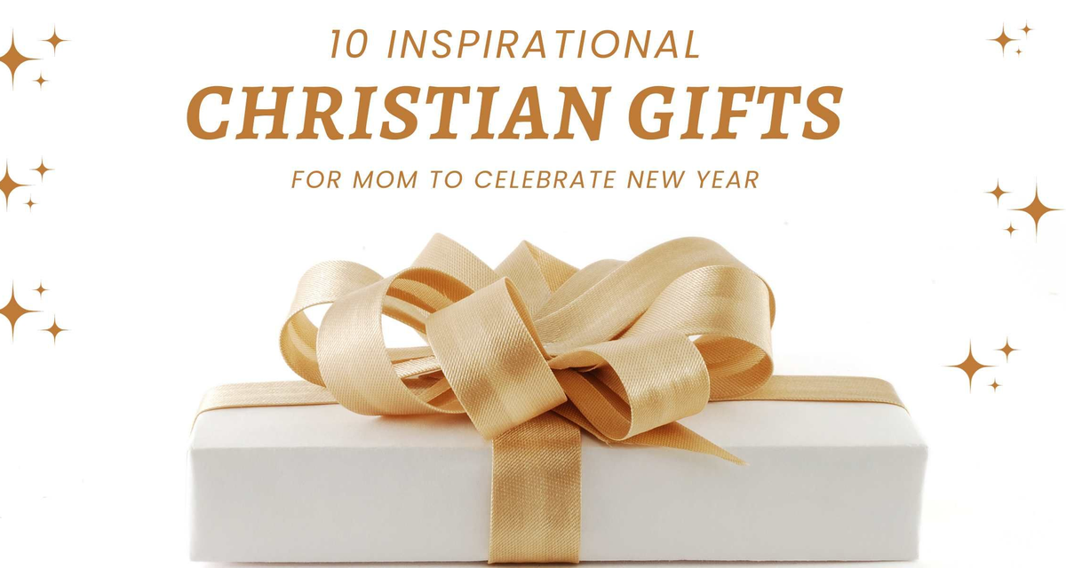 10 Inspirational Christian Gifts for Mom to Celebrate New Year