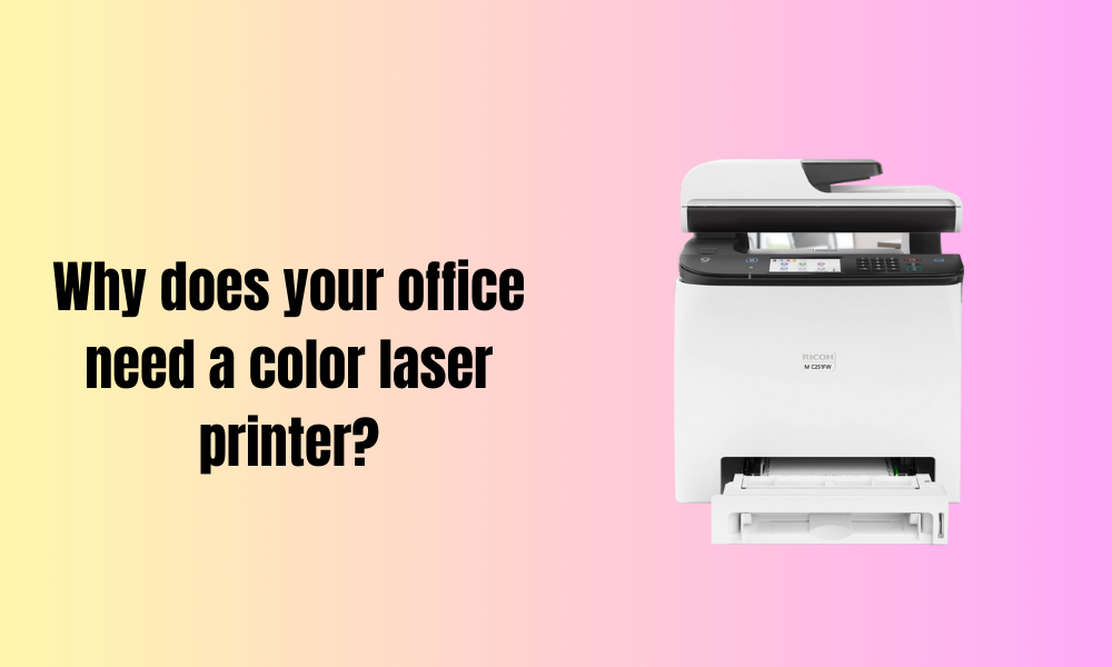 Why does your office need a color laser printer?
