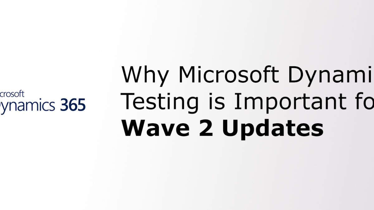 Why Microsoft Dynamics Testing is Important for Wave 2 Updates?