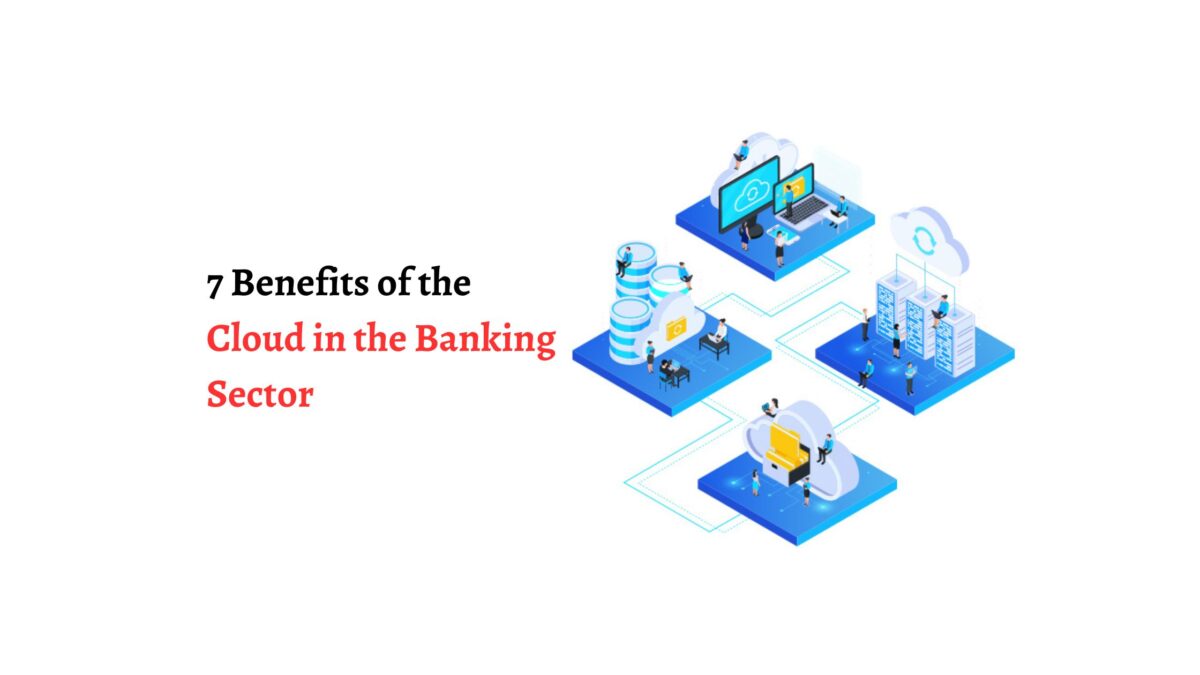 7 Benefits of the Cloud in the Banking Sector