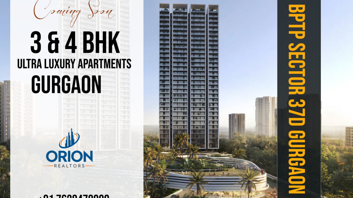 BPTP Upcoming Projects in Sector 37D Gurgaon: Redefining Luxury Living with 3/4 BHK