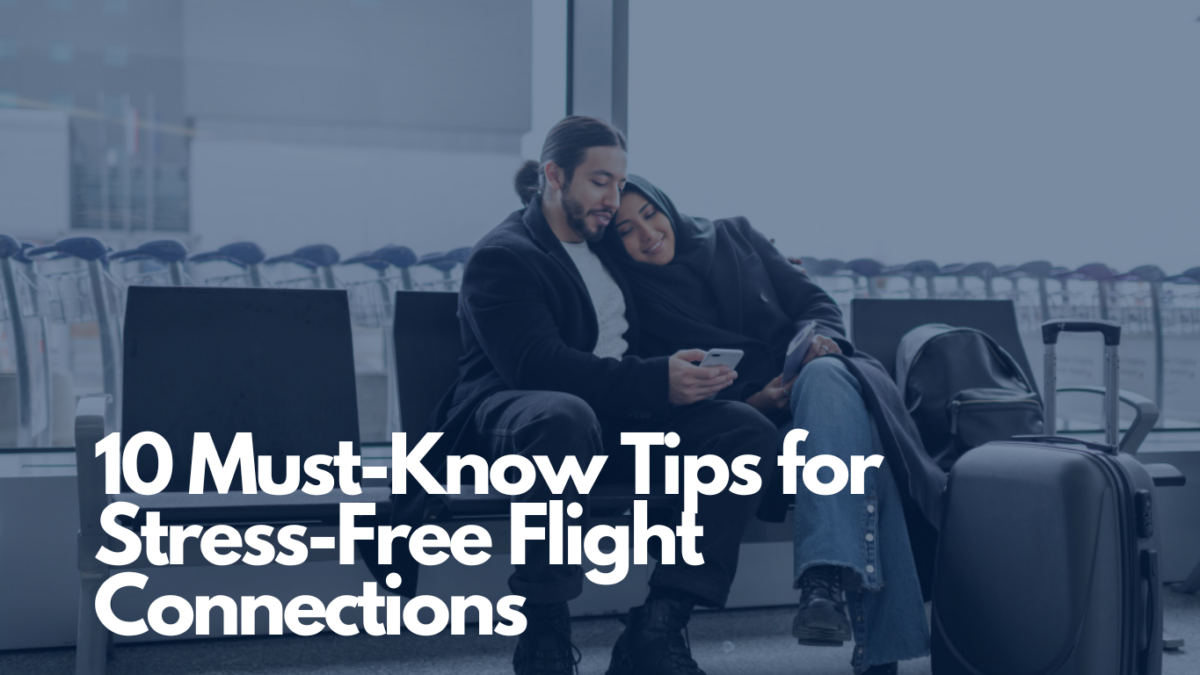 10 Must-Know Tips for Stress-Free Flight Connections