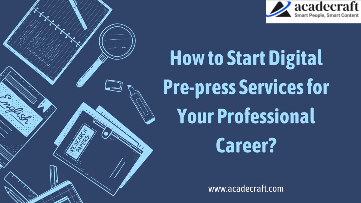 How to Start Digital Pre-press Services for Your Professional Career?
