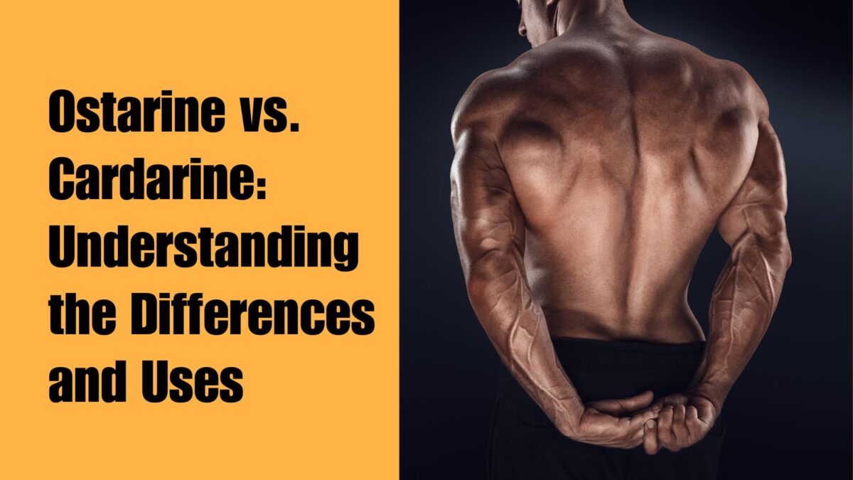 Ostarine vs. Cardarine: Understanding the Differences and Uses