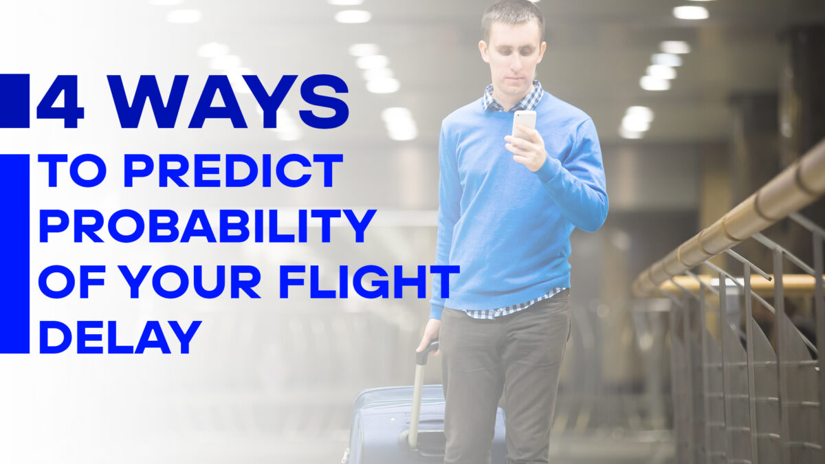4 Ways to Predict the Probability of Your Flight Delay