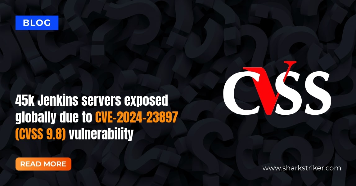 45k Jenkins servers exposed globally due to CVE202423897 (CVSS 9.8