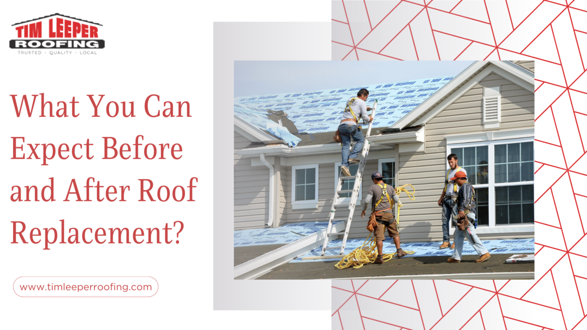 What You Can Expect Before and After Roof Replacement?