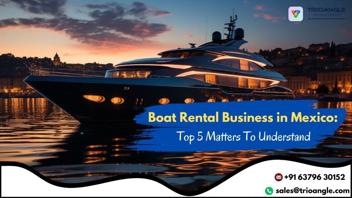 Boat Rental Business in Mexico: Top 5 Matters To Understand