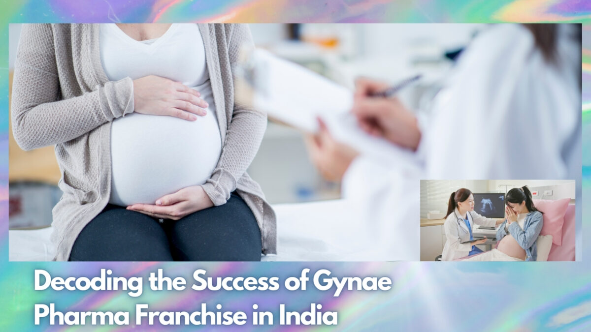 Decoding the Success of Gynae Pharma Franchise in India