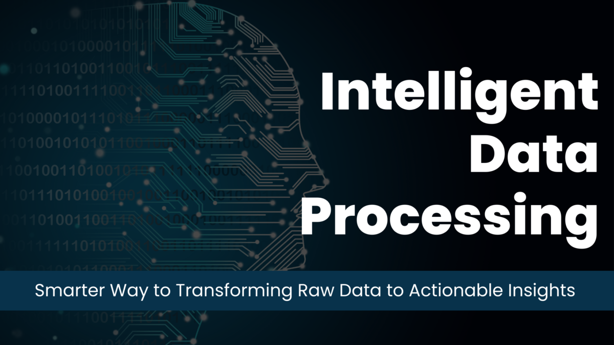 Intelligent Data Processing: Transform Raw Data to Actionable Insights