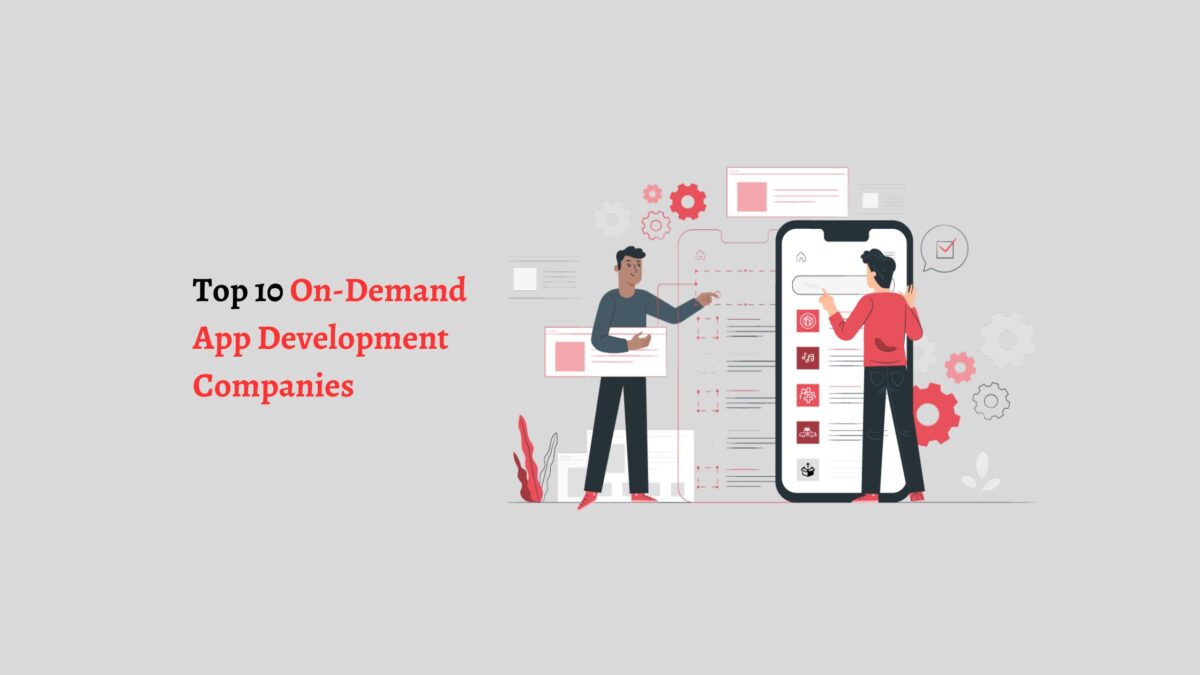 Top 10 On-Demand App Development Companies