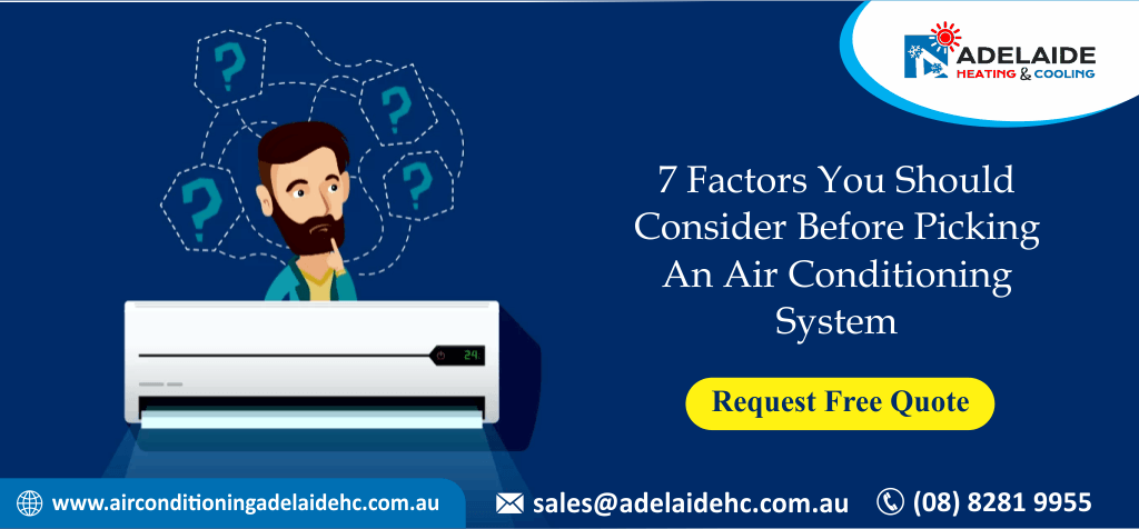7 Factors You Should Consider Before Picking An Air Conditioning System