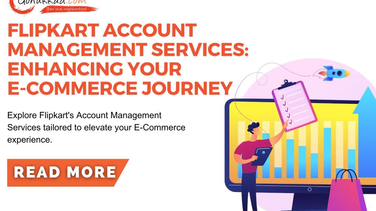 Flipkart Account Management Services: Enhancing Your Ecommerce Journey