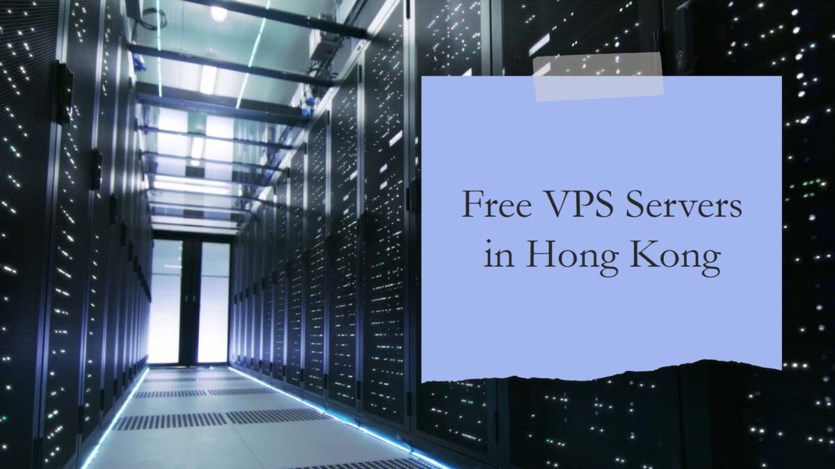 Free Windows and Linux VPS Servers in Hong Kong