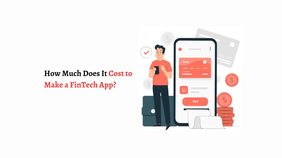 How Much Does It Cost to Make a FinTech App?