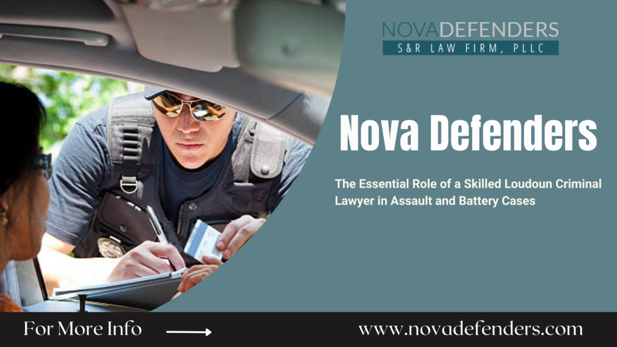 The Essential Role of a Skilled Loudoun Criminal Lawyer in Assault and Battery Cases