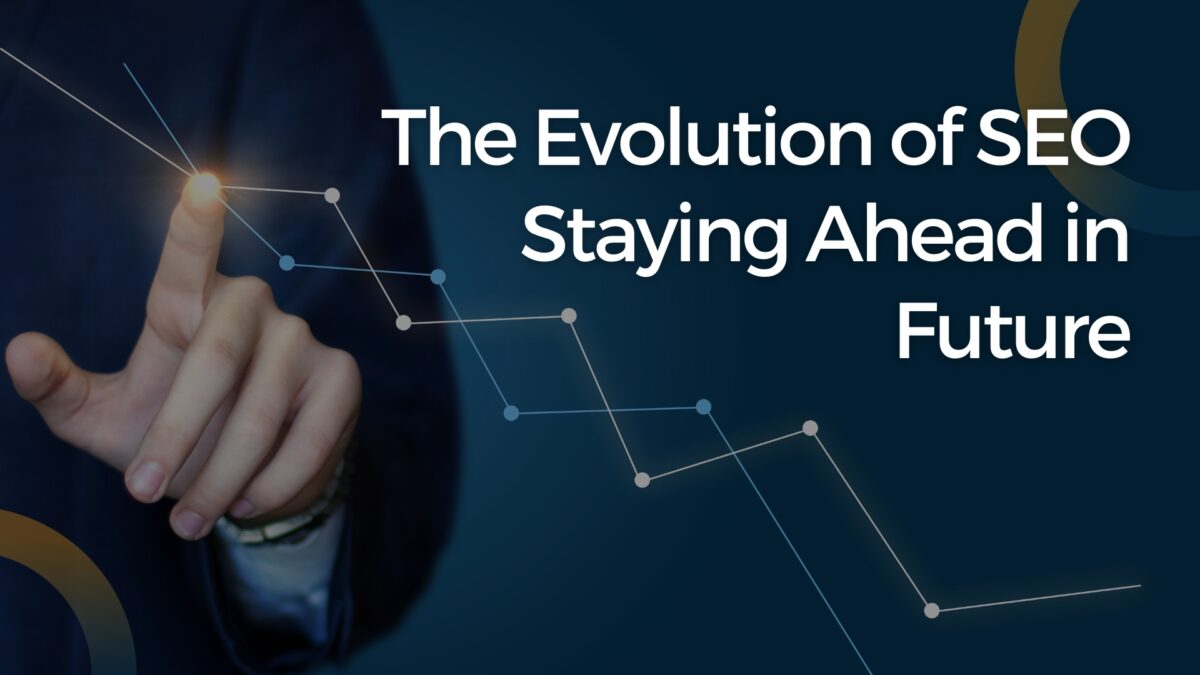 The Evolution of SEO Staying Ahead in Future