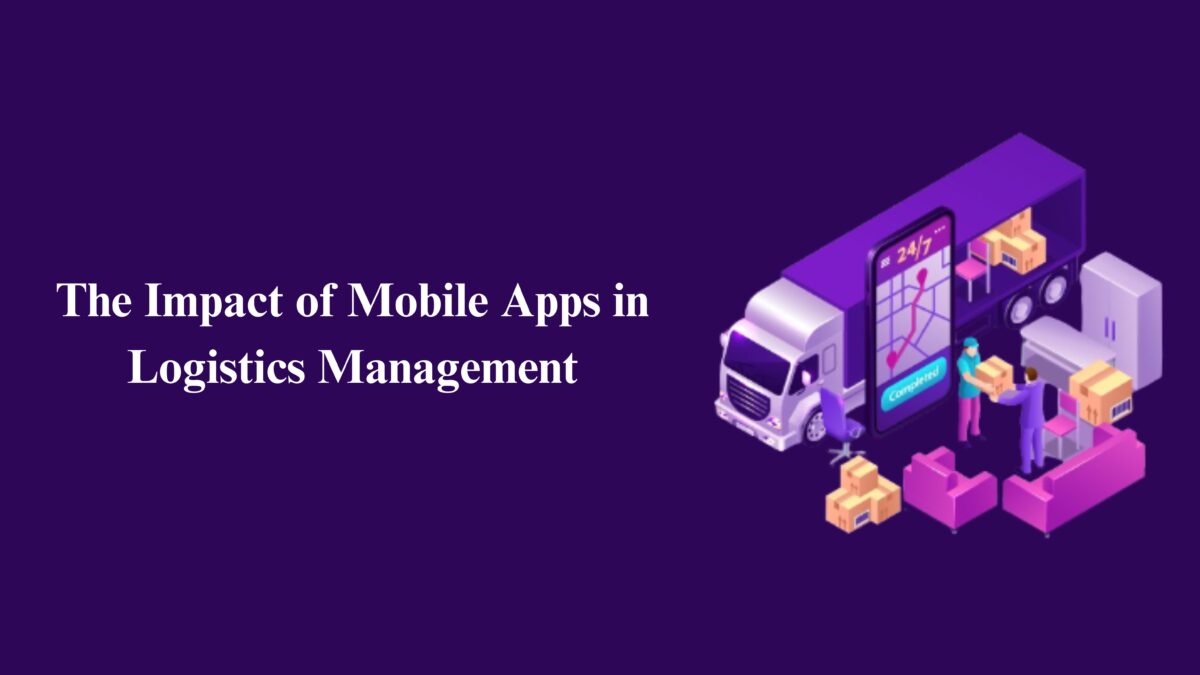The Impact of Mobile Apps in Logistics Management