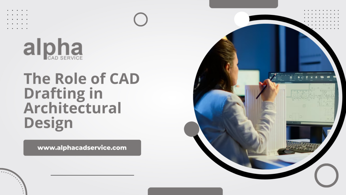 The Role of CAD Drafting in Architectural Design
