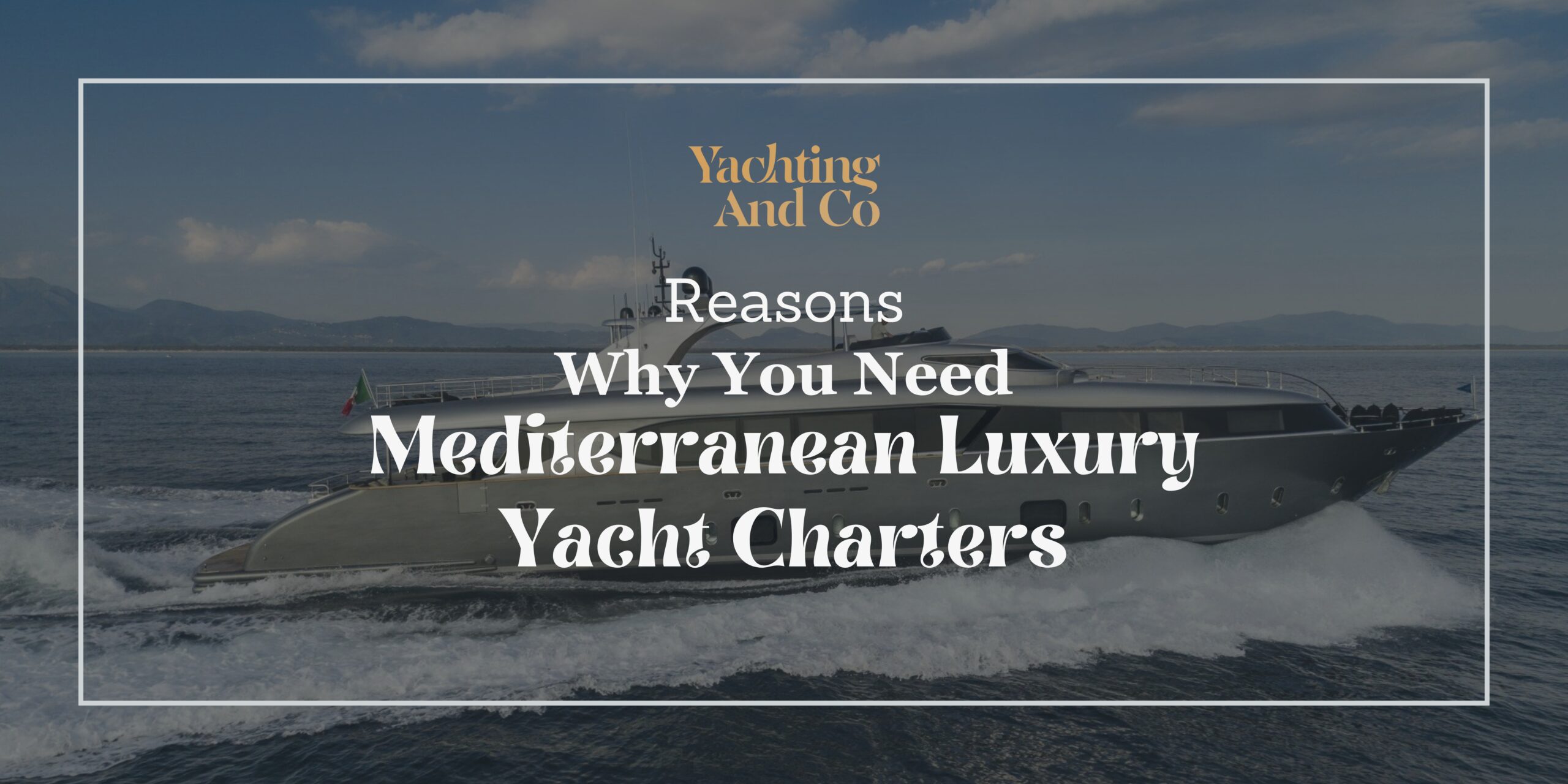 Mediterranean Luxury Yacht Charters